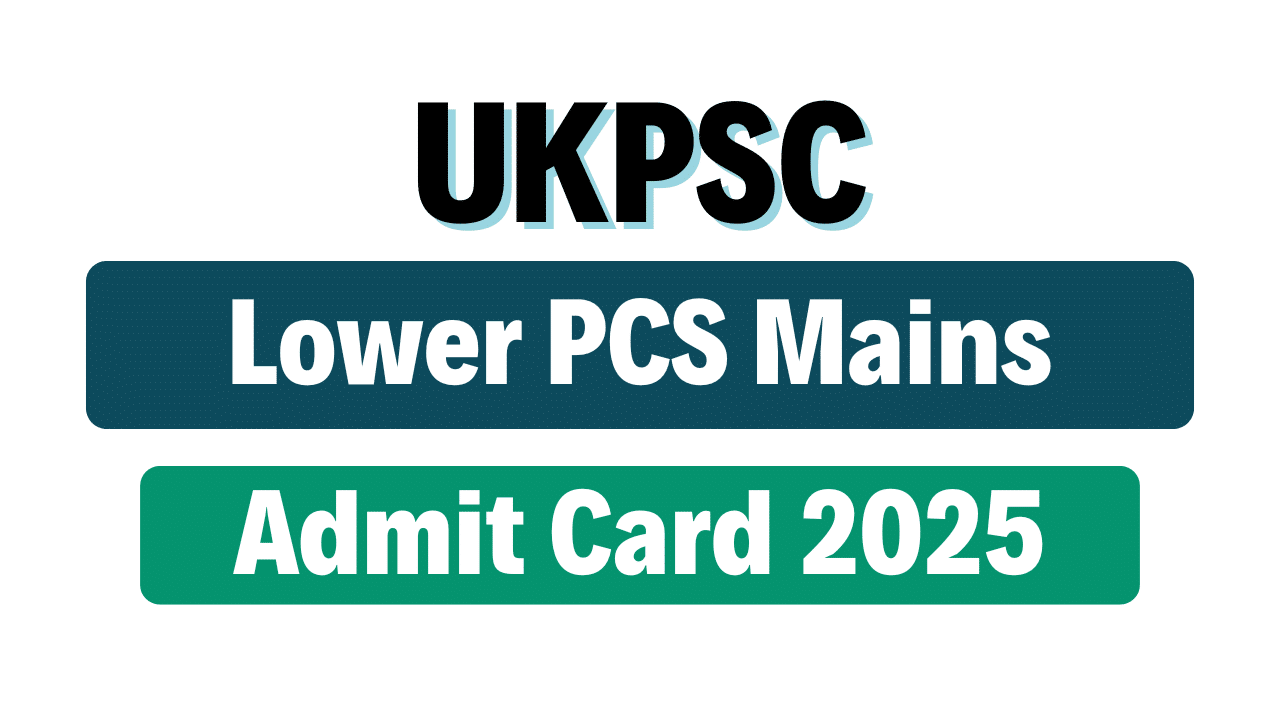 UKPSC Lower PCS Mains Admit Card 2025