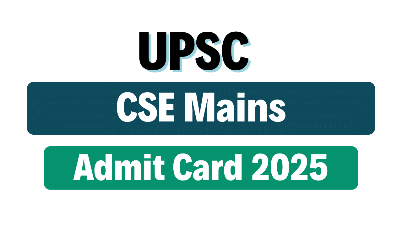 UPSC CSE 2025 Mains Admit Card