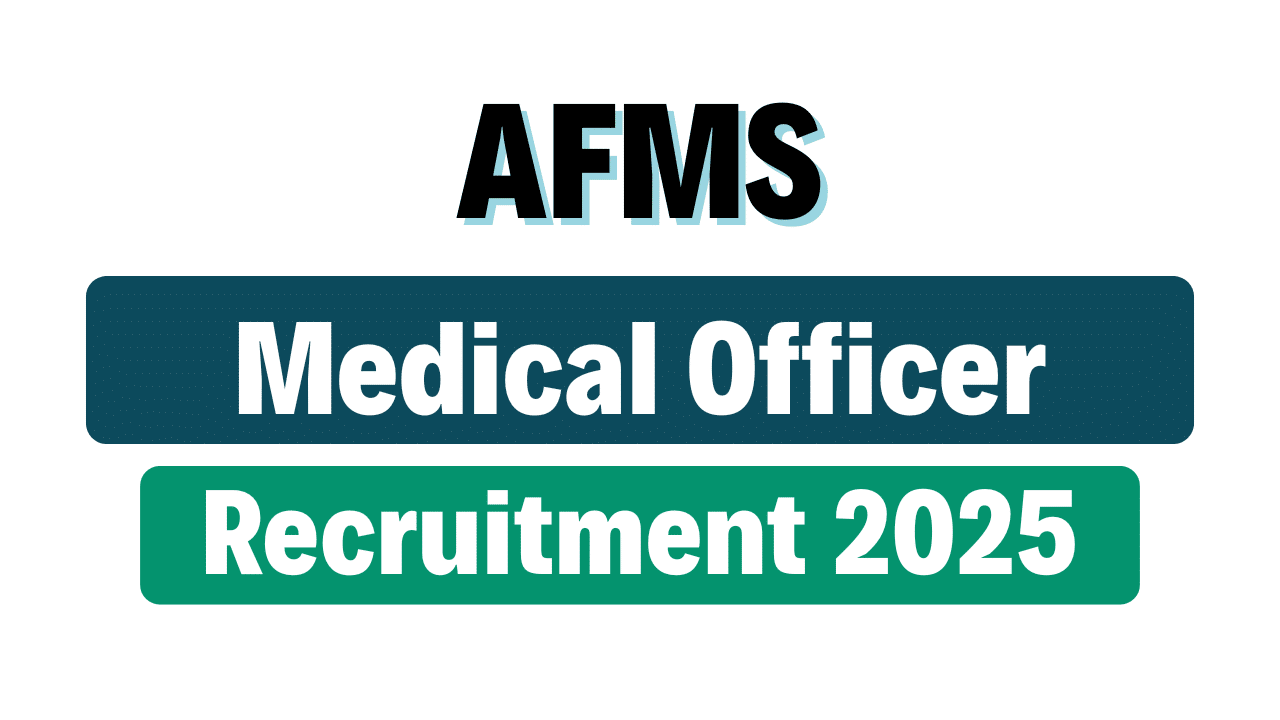 AFMS Medical Officer Recruitment 2025