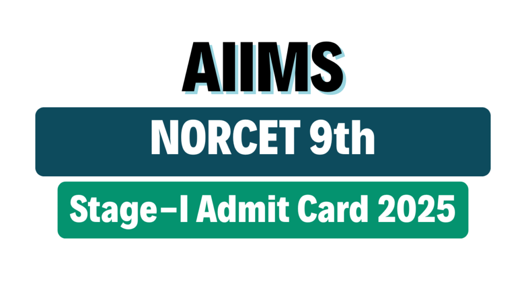 AIIMS NORCET 9 Stage-I Admit Card 2025
