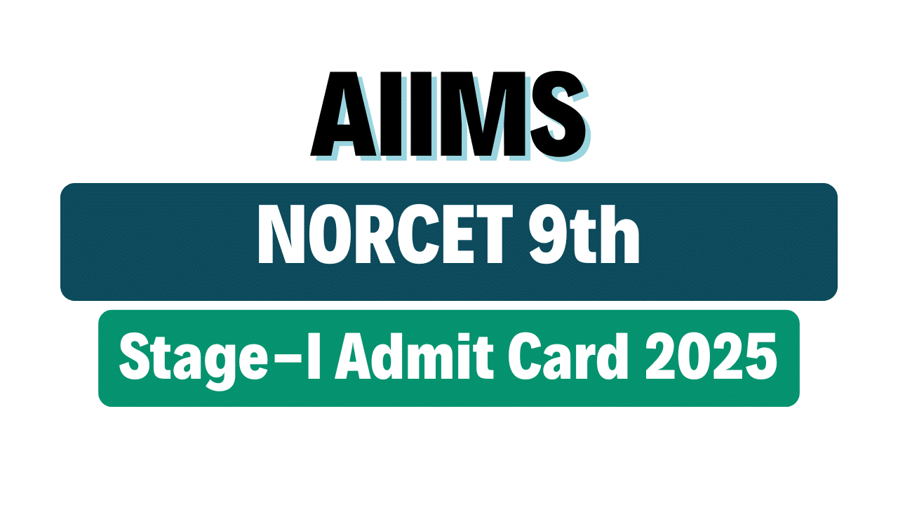 AIIMS NORCET 9 Stage-I Admit Card 2025