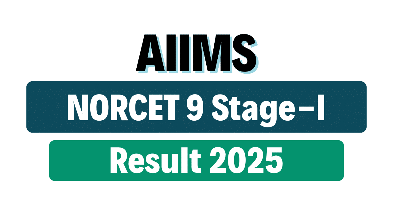 AIIMS NORCET 9 Stage-I Result 2025