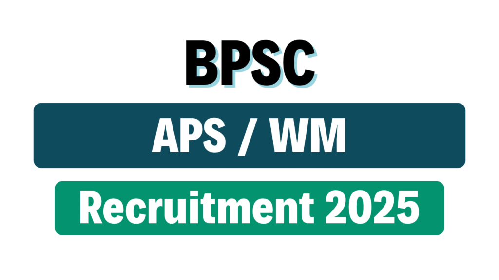 BPSC APS / WM Recruitment 2025
