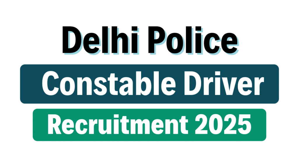 Delhi Police Constable Driver Recruitment 2025
