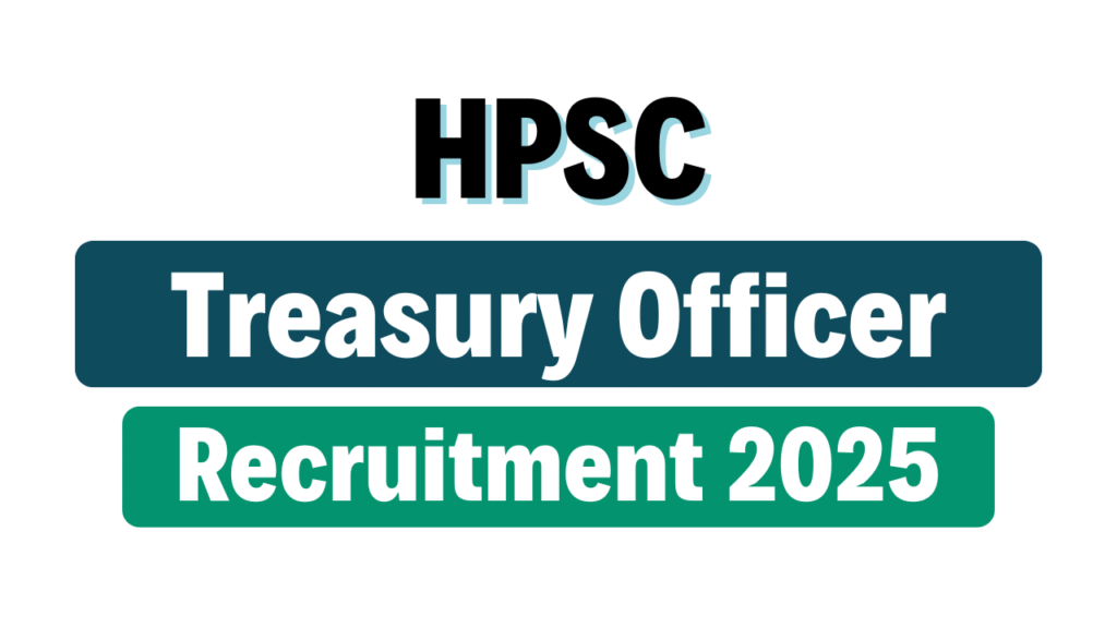 HPSC Treasury Officer Recruitment 2025