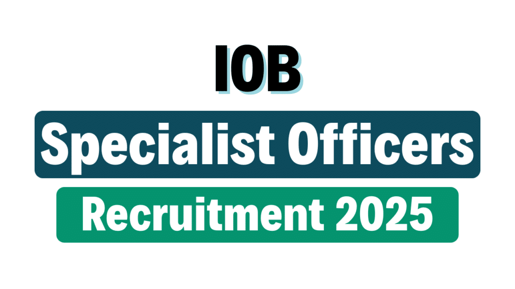 IOB Specialist Officers Recruitment 2025