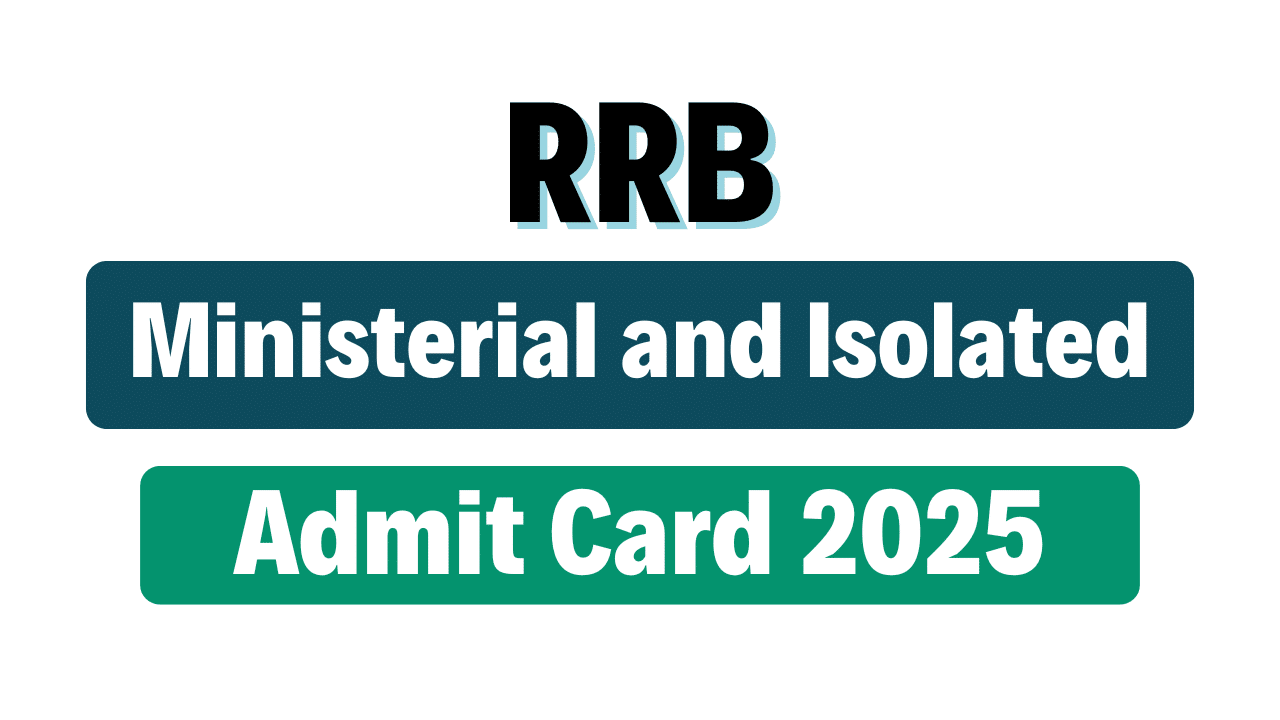 RRB Ministerial and Isolated Categories Admit Card 2025