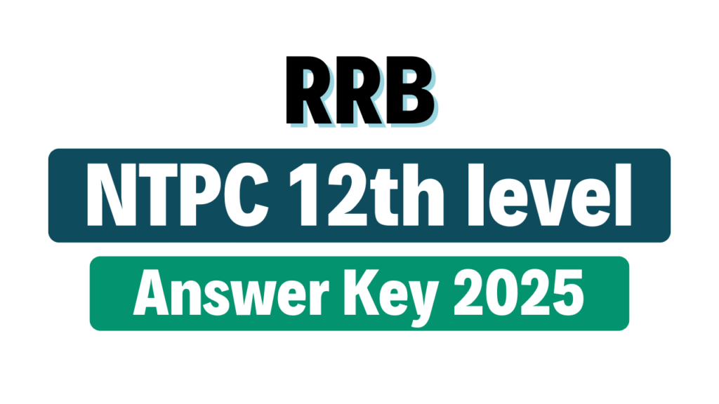 RRB NTPC 12th level Answer Key 2025