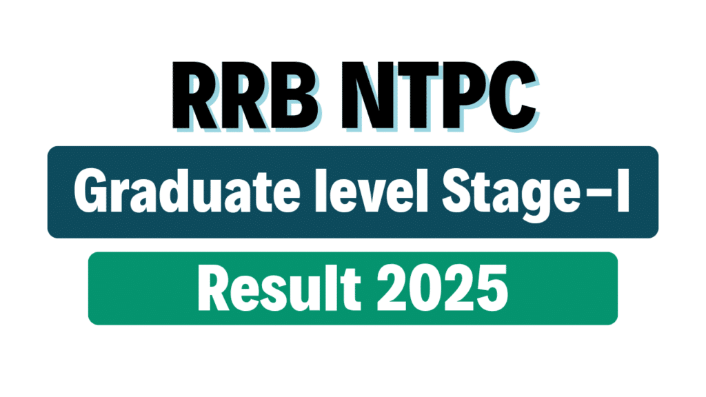 RRB NTPC Graduate level Stage-I Result 2025