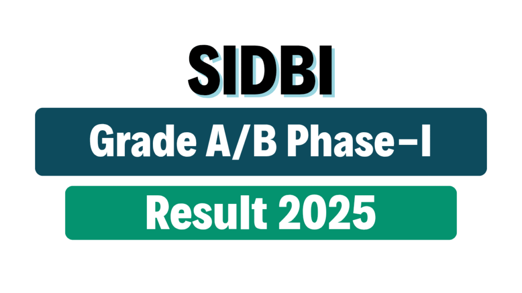 SIDBI Grade A and B Phase-I Result 2025