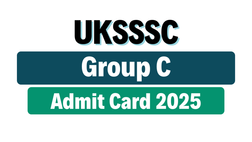 UKSSSC Group C Admit Card 2025
