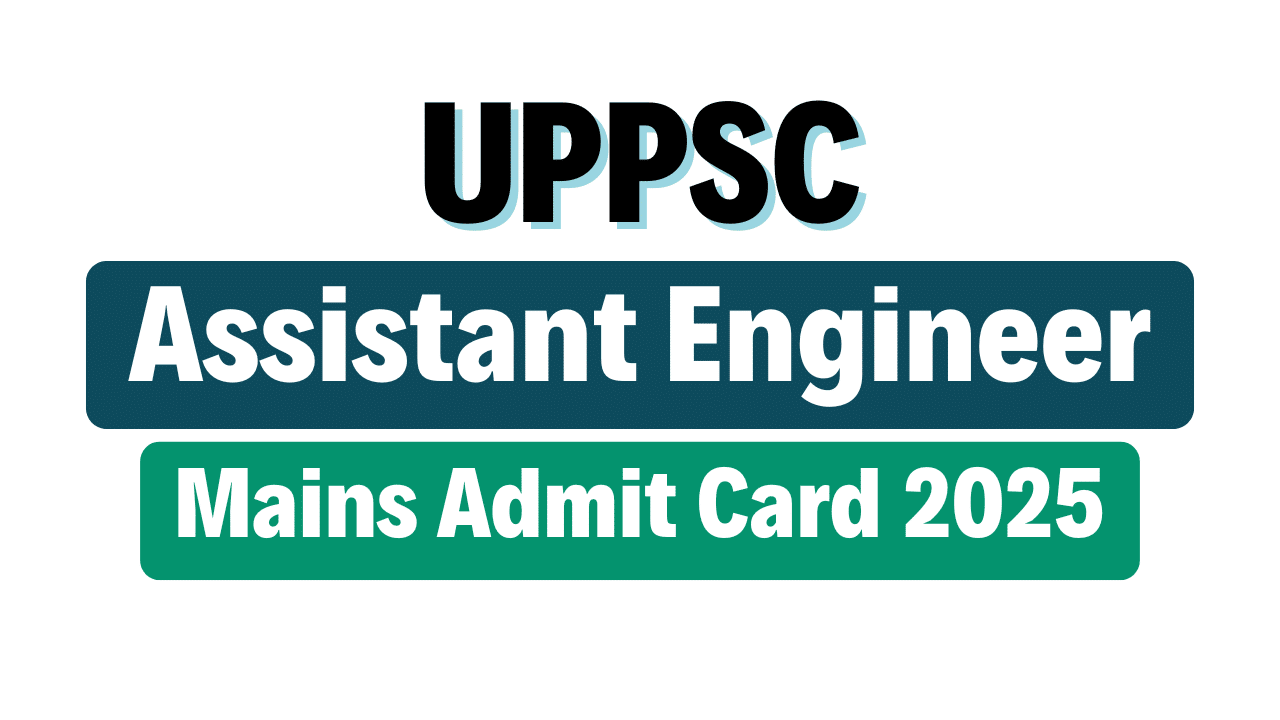 UPPSC Assistant Engineer Mains Admit Card 2025