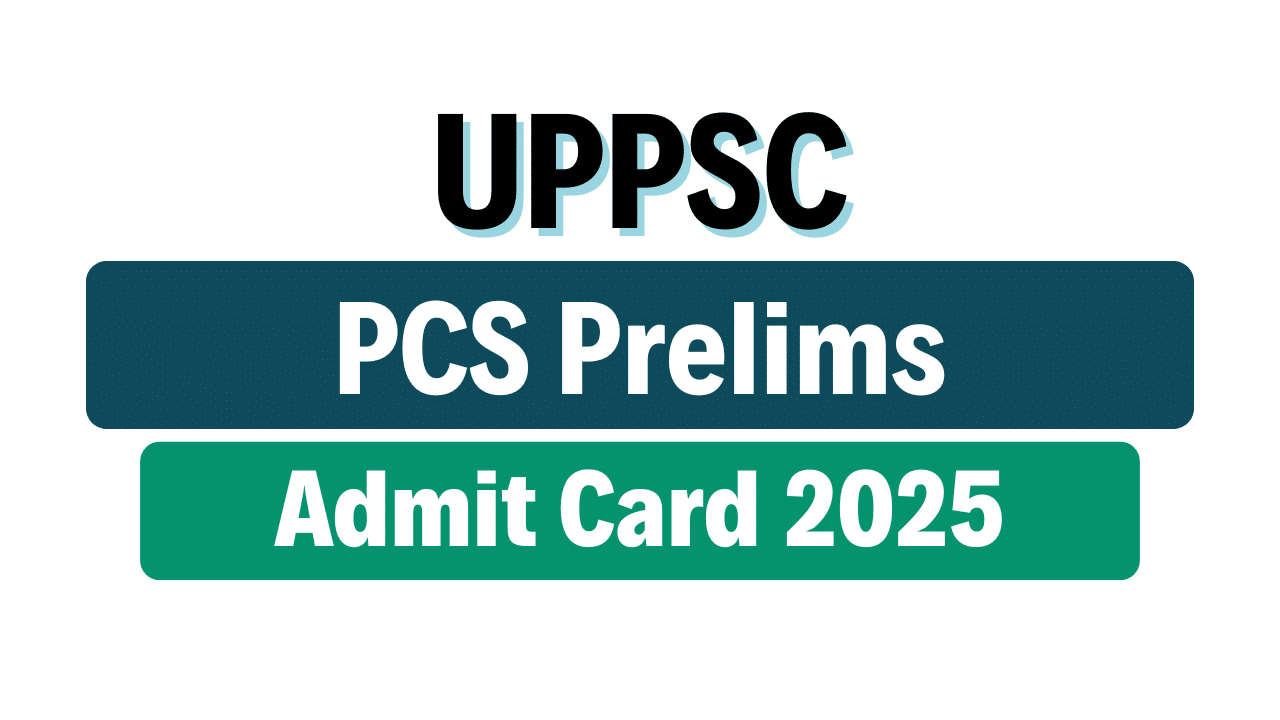 UPPSC PCS Prelims Exam Admit Card 2025
