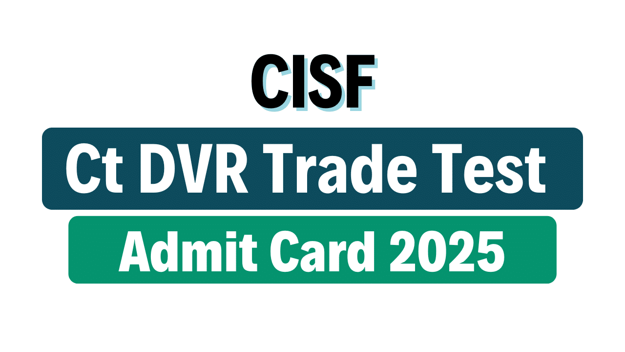 CISF Constable Driver Trade Test / DV Admit Card 2025