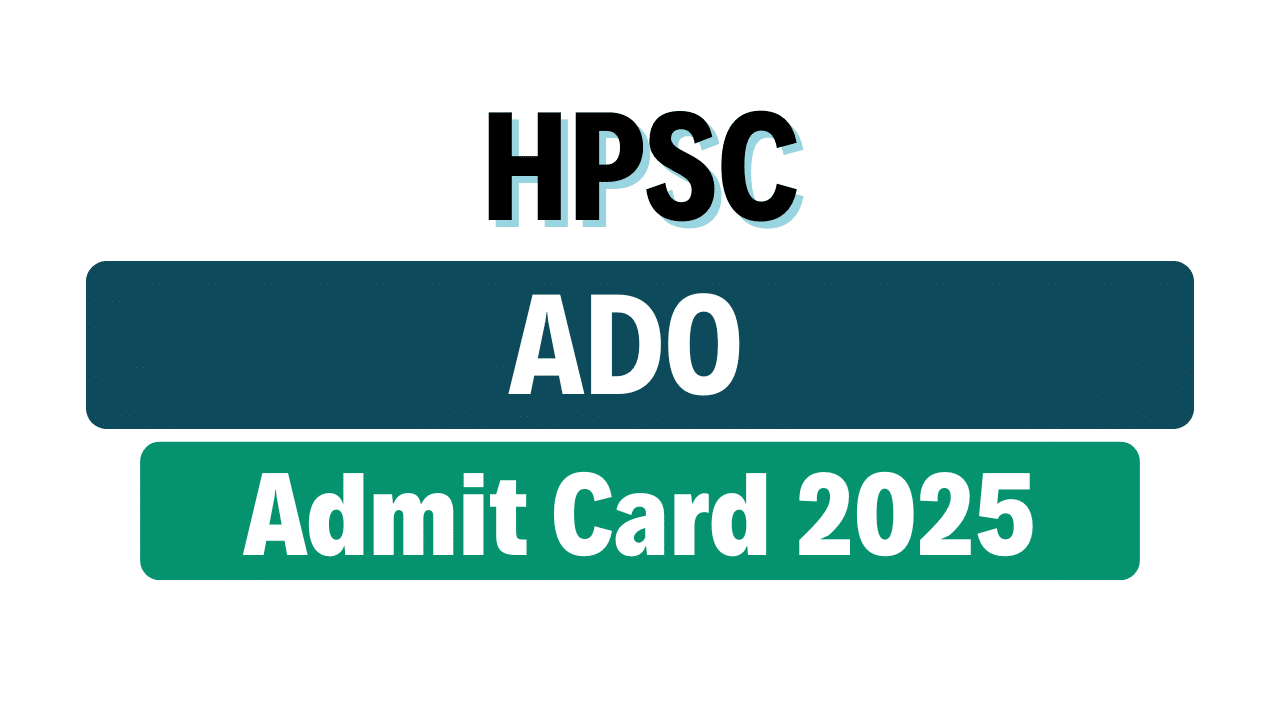HPSC Agricultural Development Officer Admit Card 2025