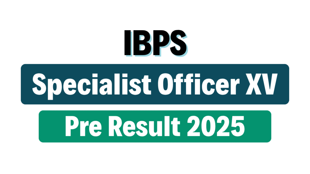 IBPS SO Specialist Officer XV Pre Result 2025