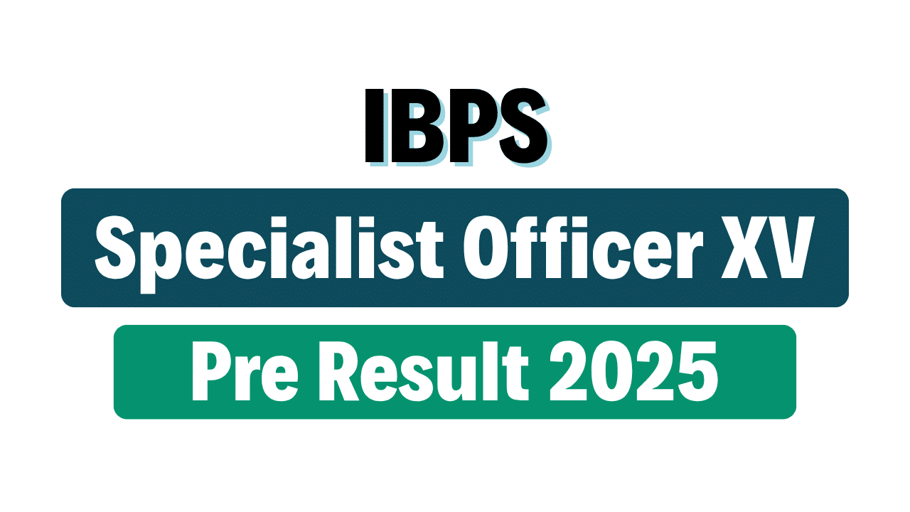 IBPS SO Specialist Officer XV Pre Result 2025