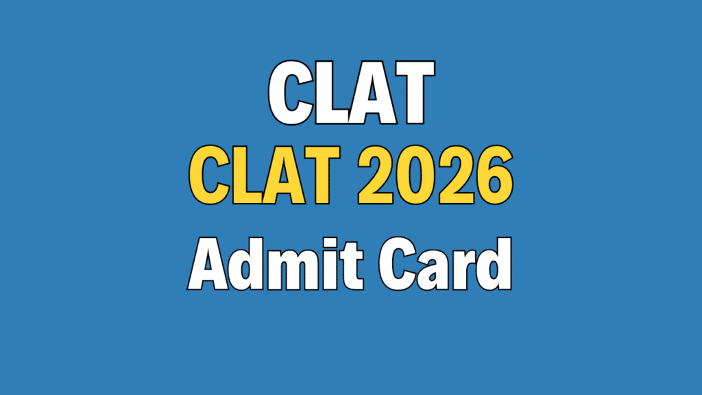 CLAT 2026 Admit Card