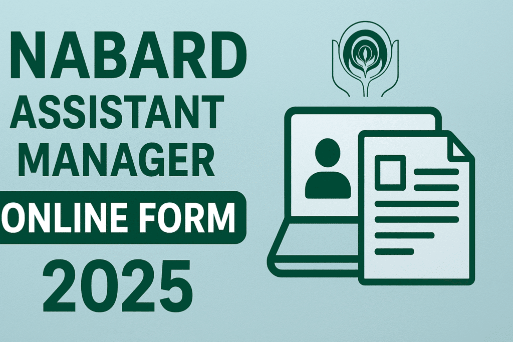 NABARD Assistant Manager Online Form 2025