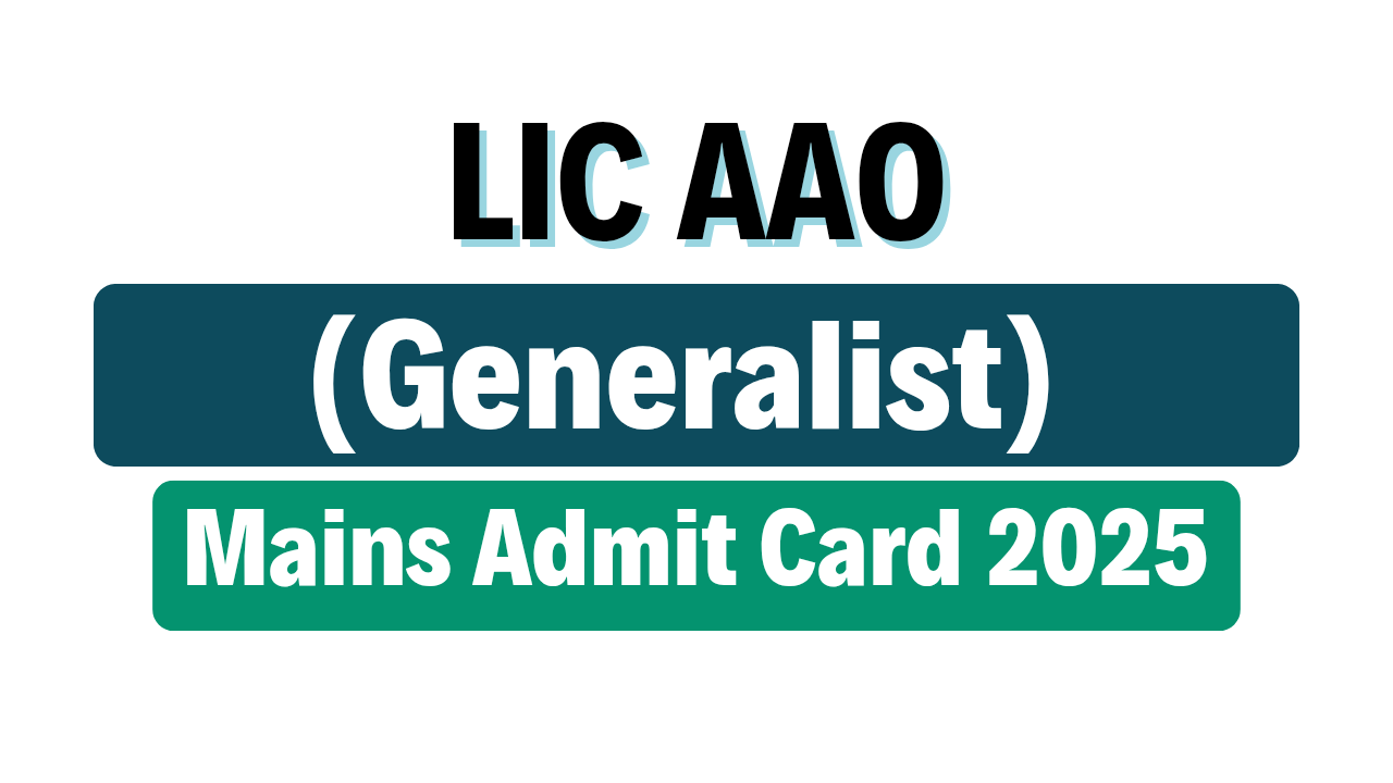 LIC AAO (Generalist) Mains Admit Card 2025