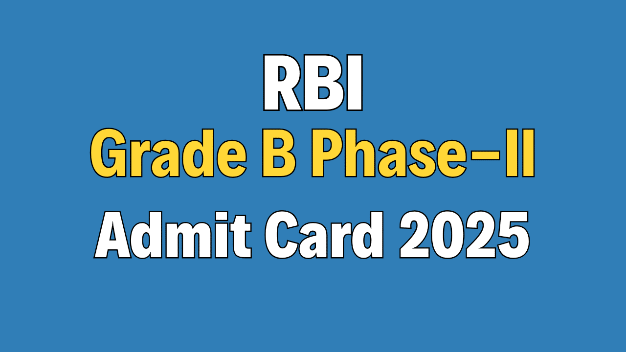RBI Grade B Officer Phase-II Admit Card 2025
