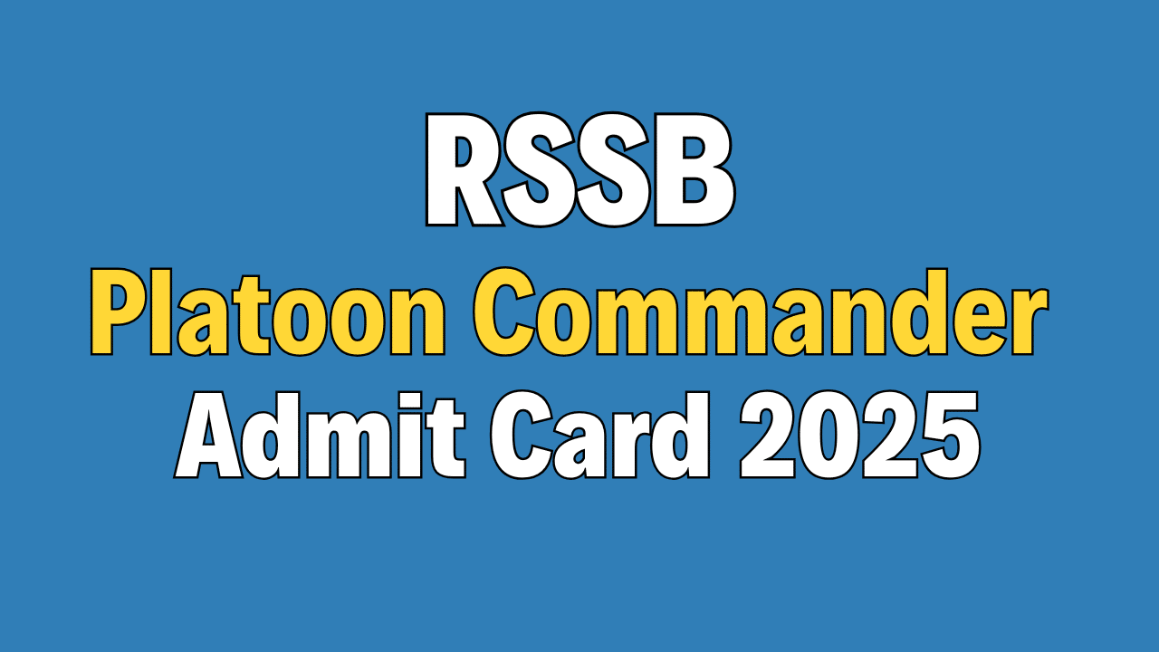 RSSB Platoon Commander Admit Card 2025