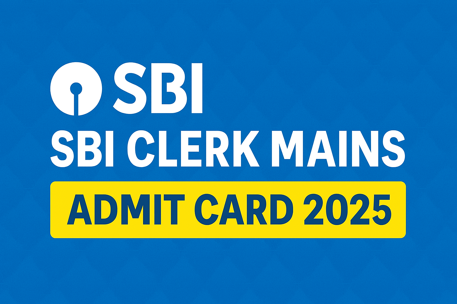 SBI Clerk Mains Admit Card 2025