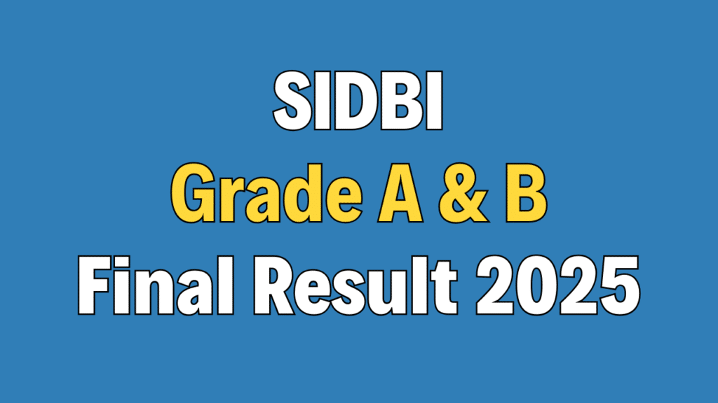 SIDBI Grade A and B Final Result 2025
