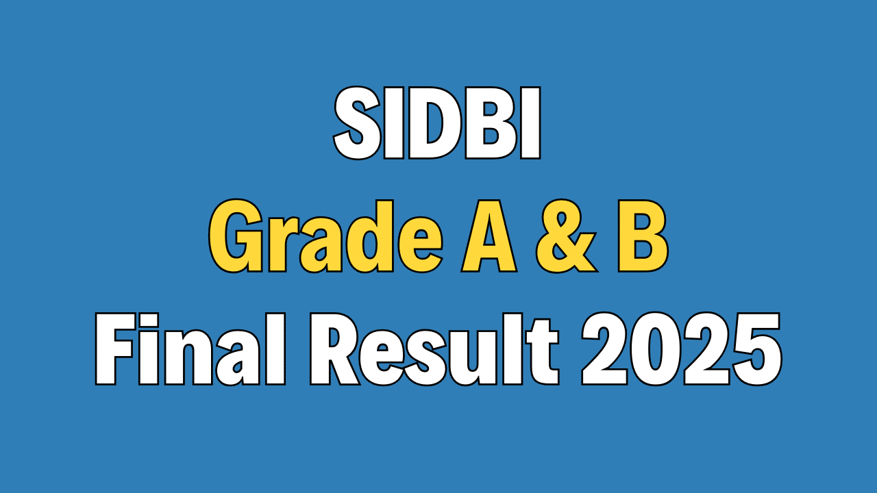 SIDBI Grade A and B Final Result 2025