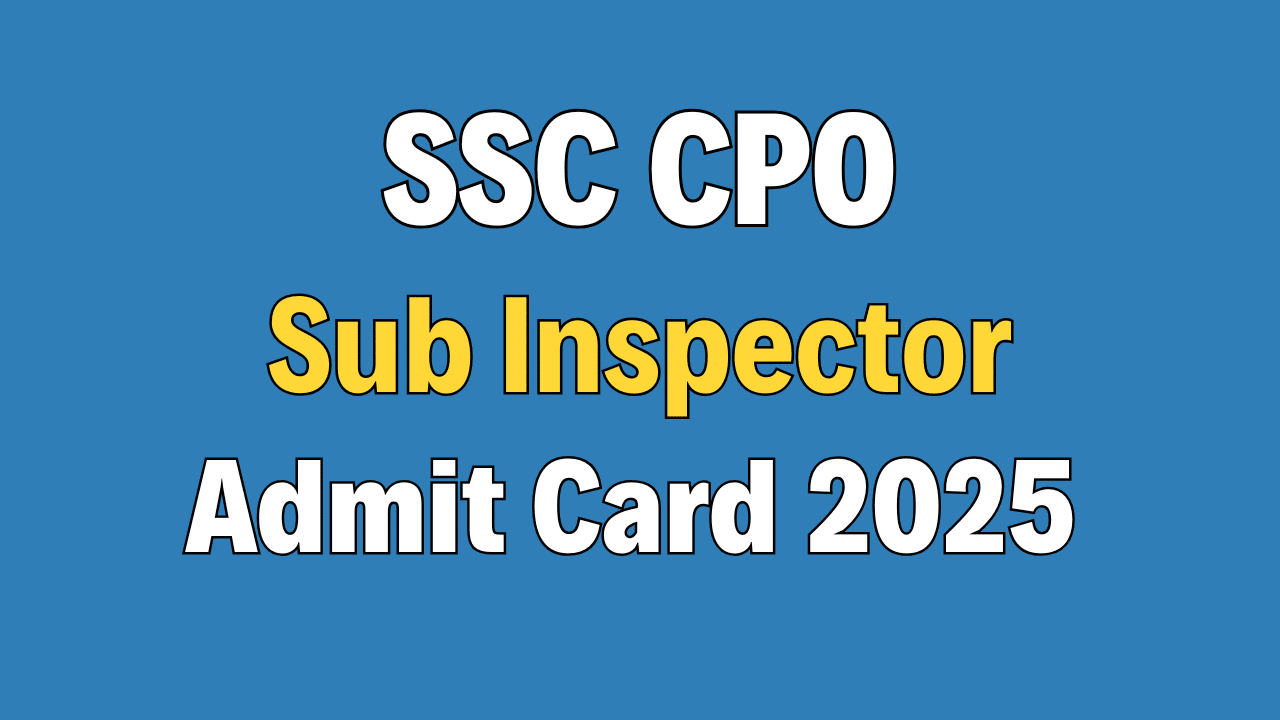 SSC CPO SI Admit Card 2025
