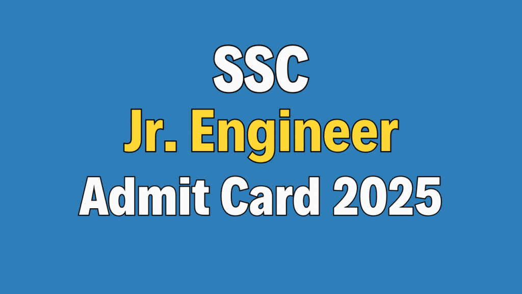 SSC JE Admit Card 2025