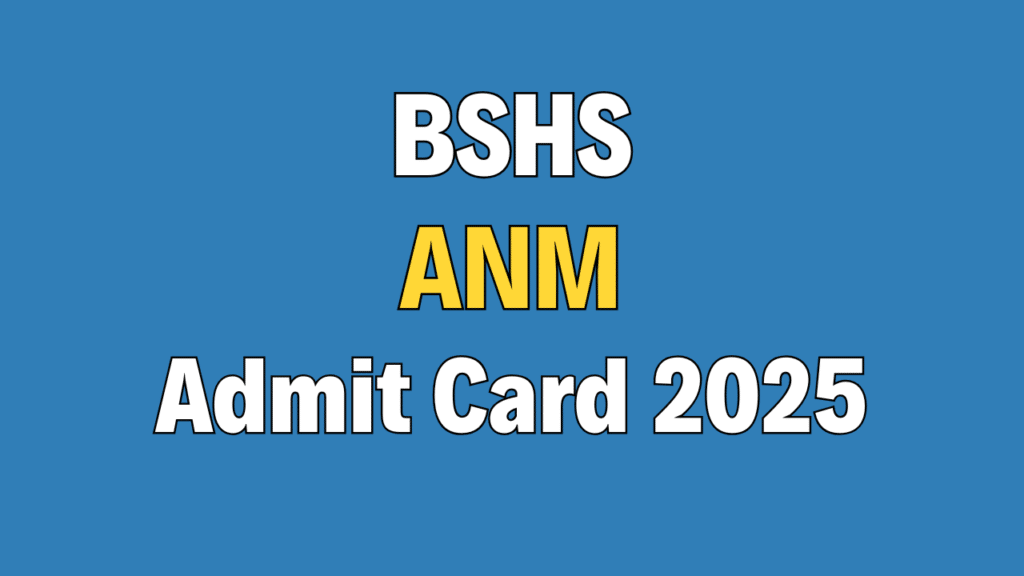 BSHS ANM Admit Card 2025