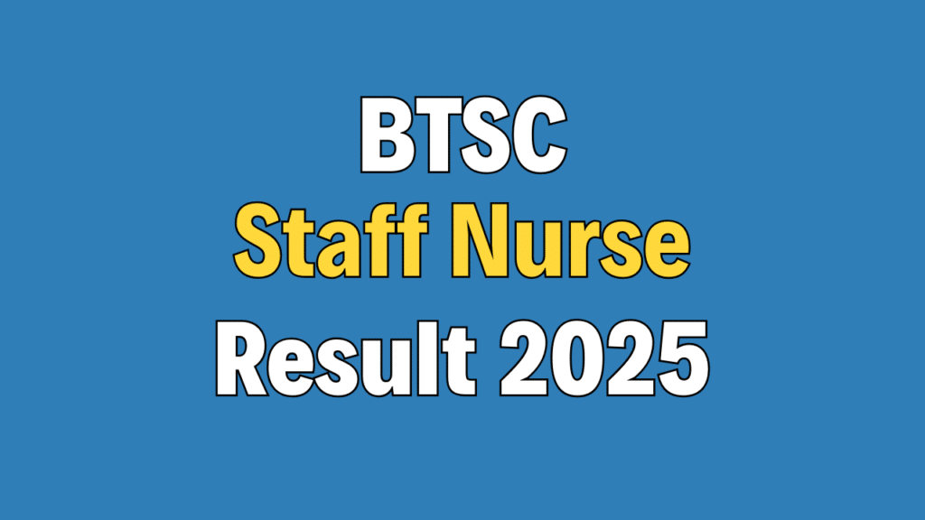 BTSC Staff Nurse Result 2025