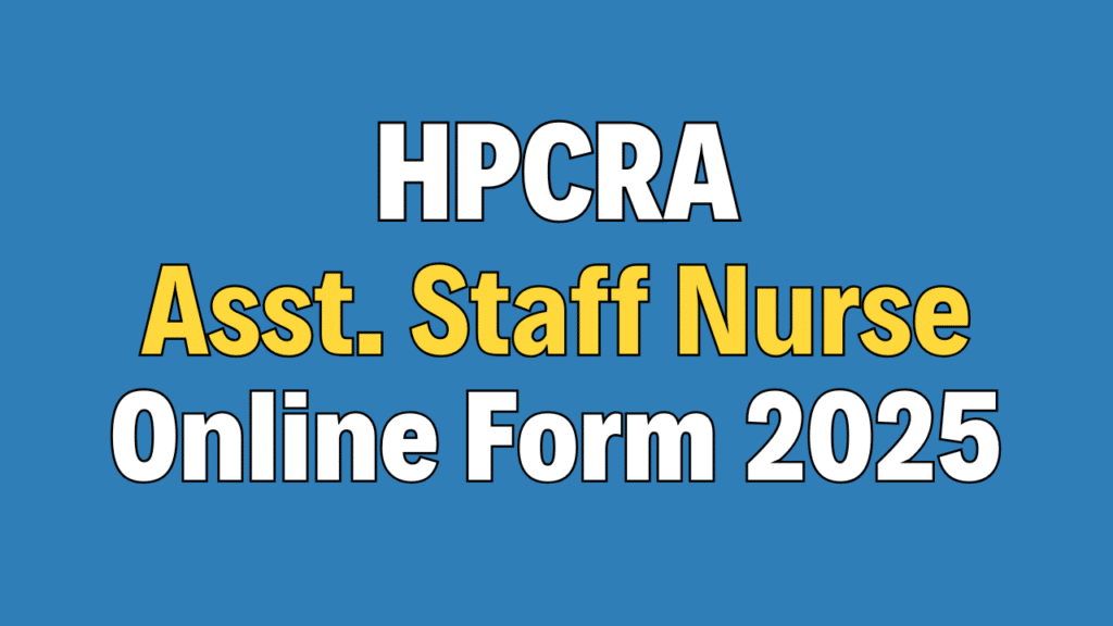 HPCRA Assistant Staff Nurse Recruitment 2025