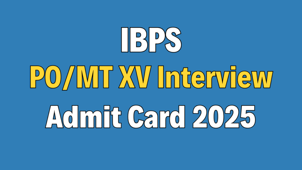 IBPS PO/MT XV Interview Admit Card 2025