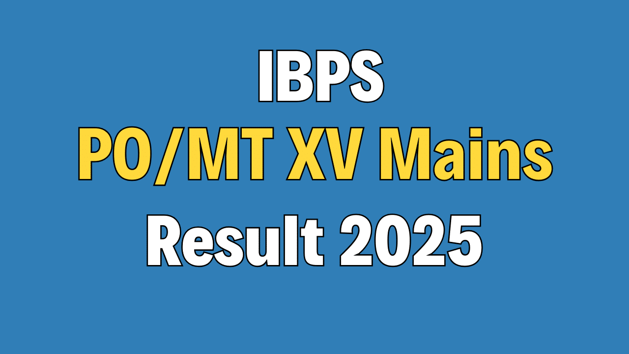 IBPS PO/MT XV Mains Result 2025