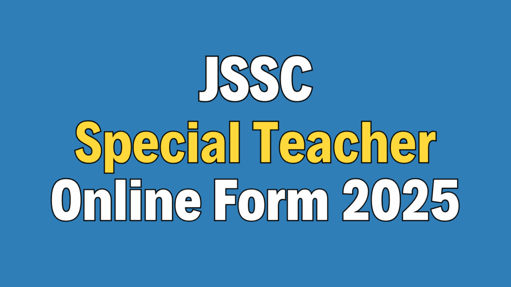JSSC Special Teacher Online Form 2025