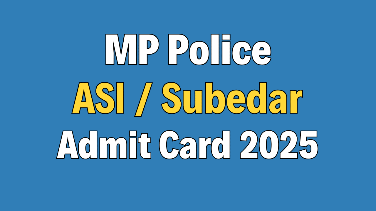 MP Police ASI / Subedar Admit Card 2025