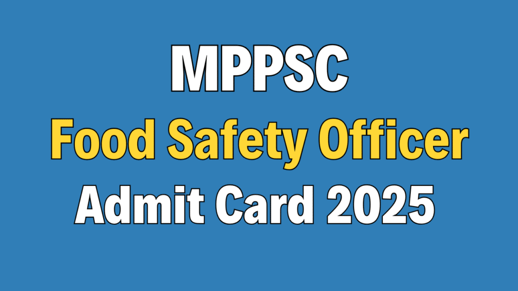 MPPSC Food Safety Officer Admit Card 2025