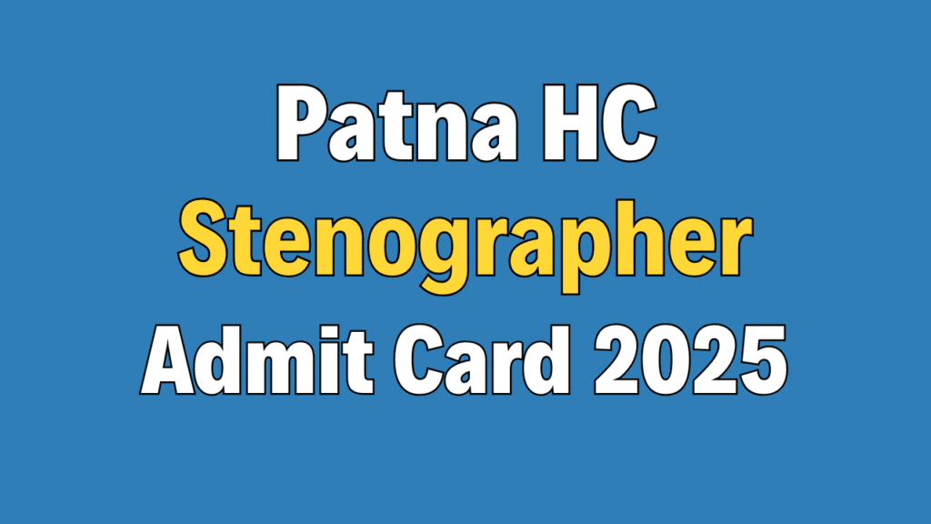 Patna High Court Stenographer Admit Card 2025