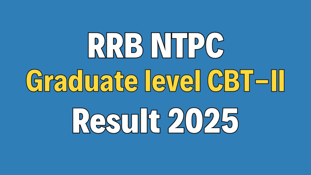 RRB NTPC Graduate level CBT-II Result 2025