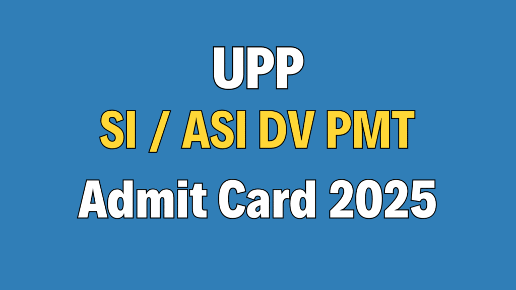 UP Police SI / ASI DV PMT Admit Card 2025