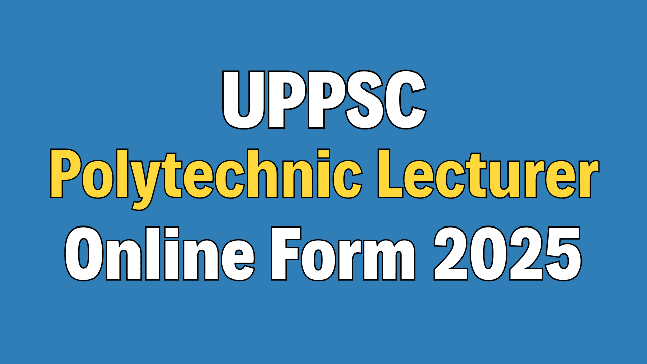 UPPSC Polytechnic Lecturer Online Form 2025