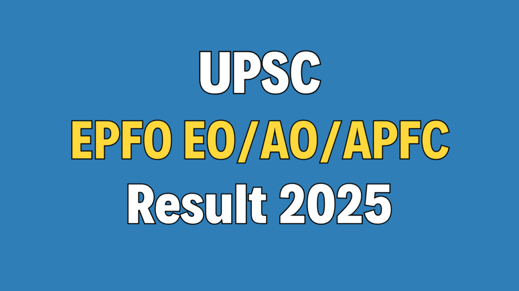 UPSC EPFO EO/AO/APFC Result 2025
