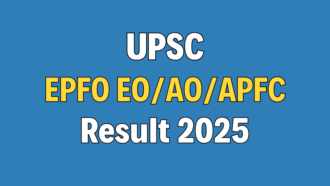 UPSC EPFO EO/AO/APFC Result 2025