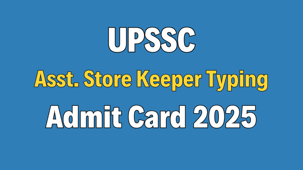UPSSSC Assistant Store Keeper Typing Admit Card 2025