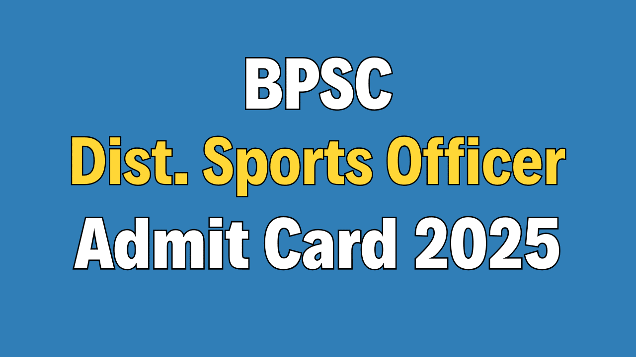 BPSC DSO / District Sports Officer Admit Card 2025