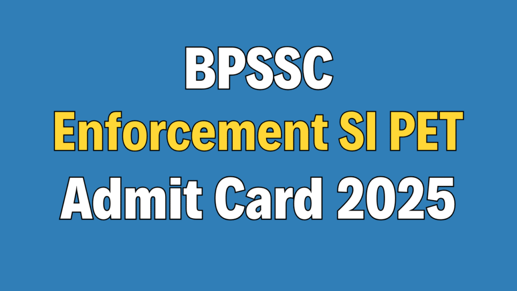 Bihar Police Enforcement SI PET Admit Card 2025