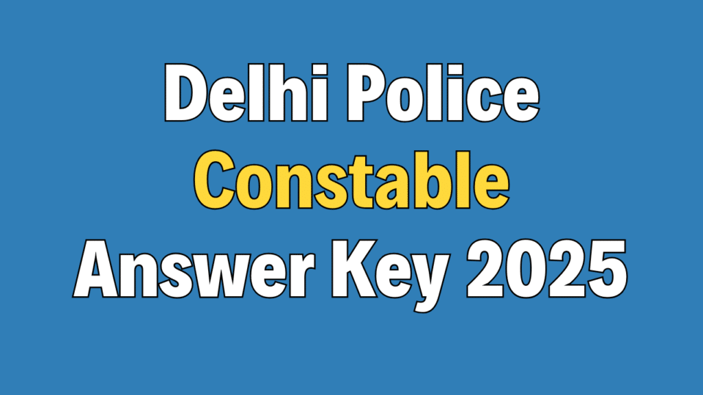 Delhi Police Constable Answer Key 2025