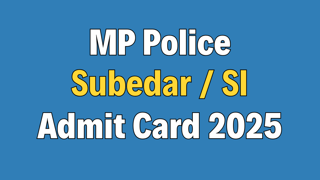 MP Police Subedar / SI Admit Card 2025